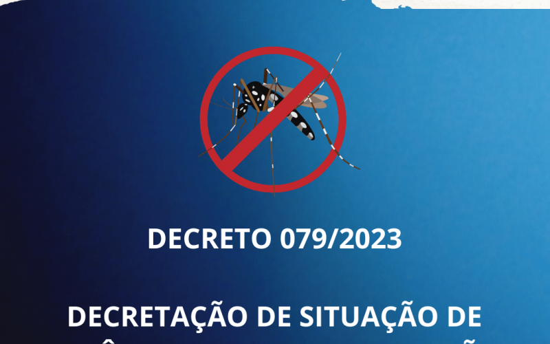 DECRETO Nº 079/2023 - DECRETAÇÃO DE SITUAÇÃO DE EMERGÊNCIA MUNICIPAL EM RAZÃO DE EPIDEMIA POR DOENÇA INFECCIOSA.