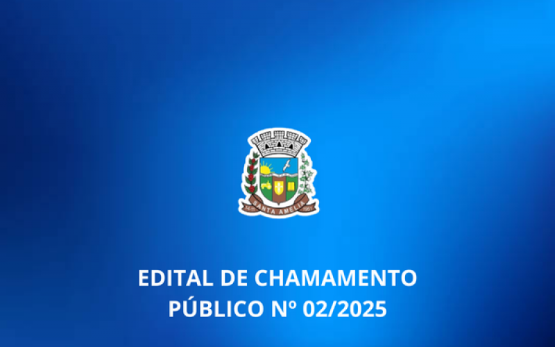 EDITAL DE CHAMAMENTO PÚBLICO Nº 02/2025
